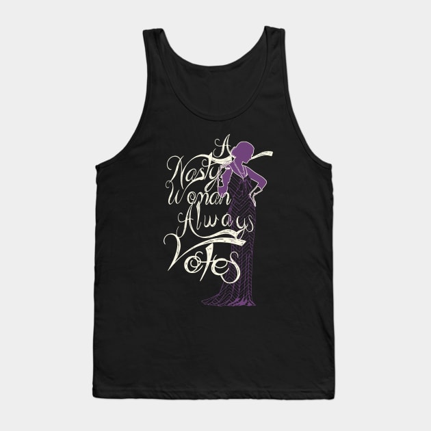 A Nasty Woman Always Votes Tank Top by Glass Table Designs